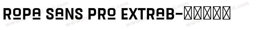 Ropa Sans Pro ExtraB字体转换